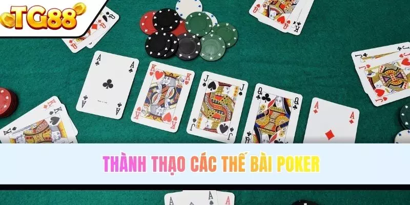 Bí quyết chơi Poker hay là phải nắm chắc thế bài